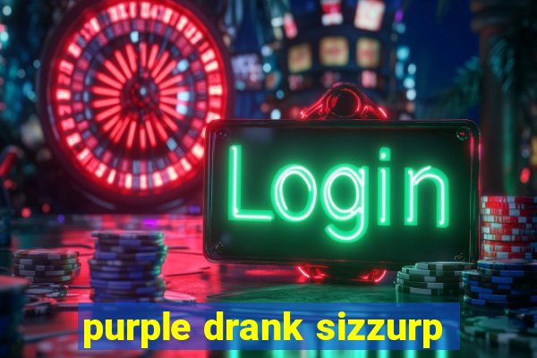 purple drank sizzurp